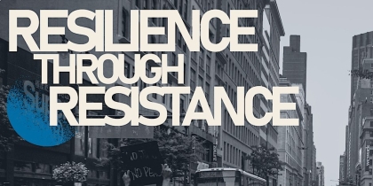 resistance through resilience